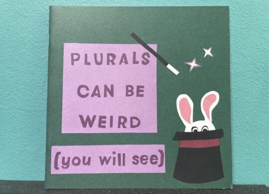 Cover of a green book with a rabbit coming out of a hat reading 'Plurals Can be Weird (you will see)'